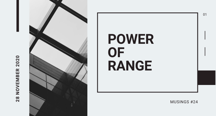 Musings #24: Power of Range