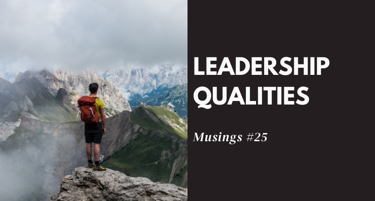 Musings #25: Leadership Qualities