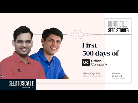 Untold Seed Stories: First 500 Days of Urban Company – SEED TO SCALE INSIGHTS #59