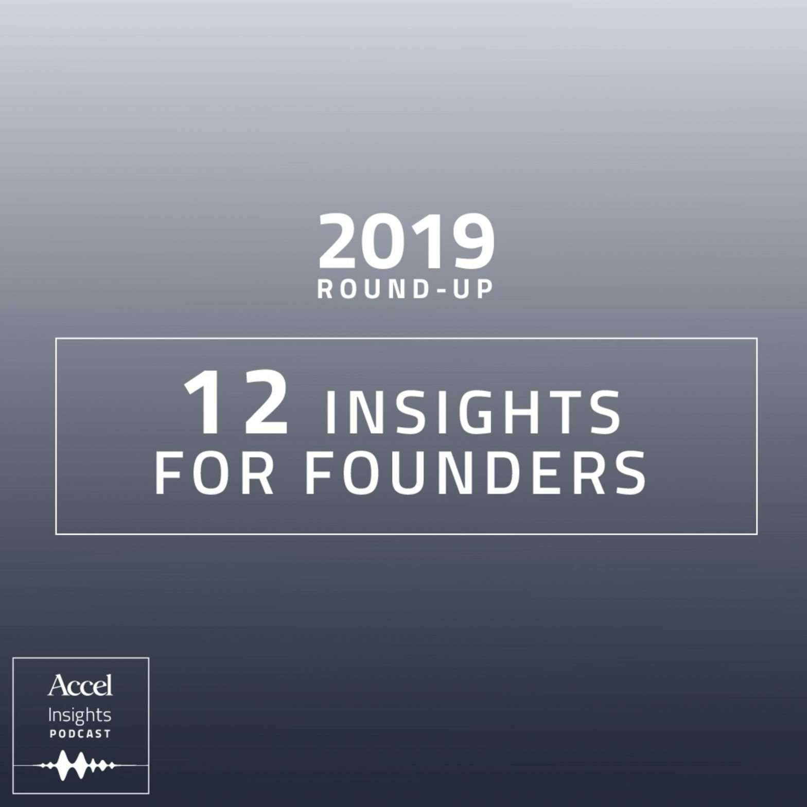 INSIGHTS #45 – 2019 Roundup – 12 Insights for Founders
