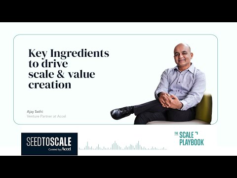 The Scale Playbook: Key Ingredients to Drive Scale & Value Creation – SEED TO SCALE INSIGHTS #60