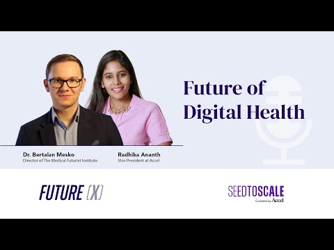 Future of Digital Health: What lies ahead for the patient of the future?  SEED TO SCALE INSIGHTS #63
