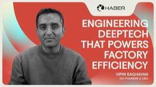 Haber: Building Smarter, More Efficient Factories with AI-Driven Automation | Decoding Manufacturing